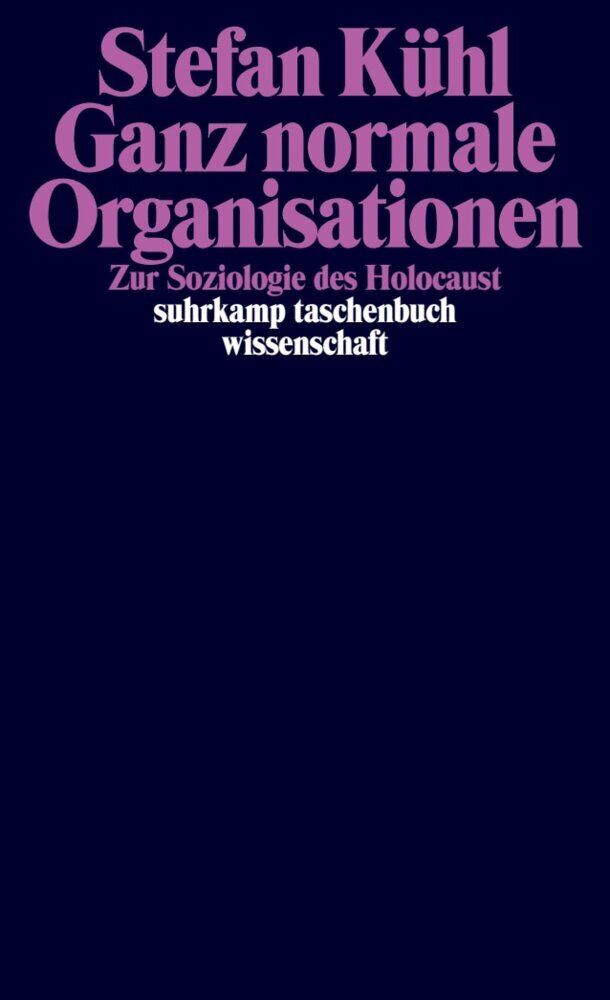 Ganz normale Organisationen (Stefan Kühl)