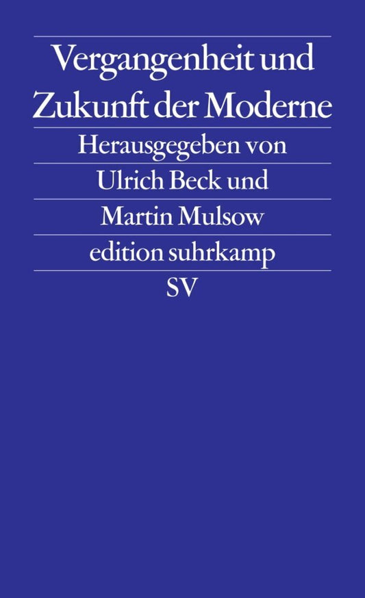 Vergangenheit und Zukunft der Moderne (Ulrich Beck)