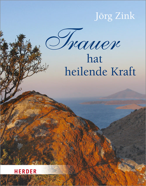 Trauer hat heilende Kraft (Jörg Zink)