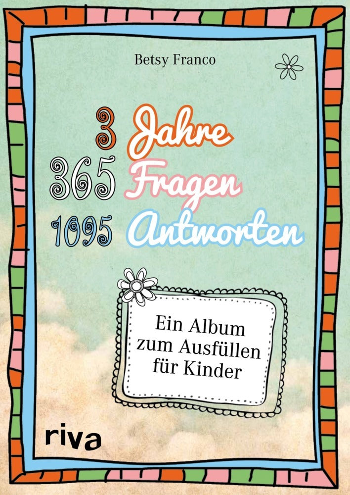 3 Jahre, 365 Fragen, 1095 Antworten (Betsy Franco)