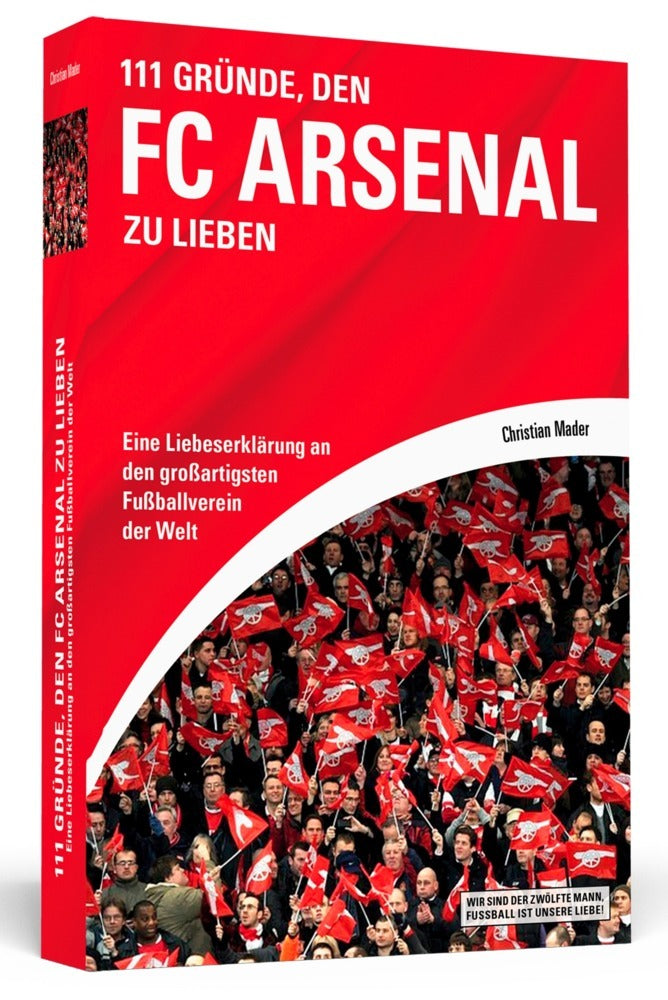 111 Gründe, den FC Arsenal zu lieben (Christian Mader)