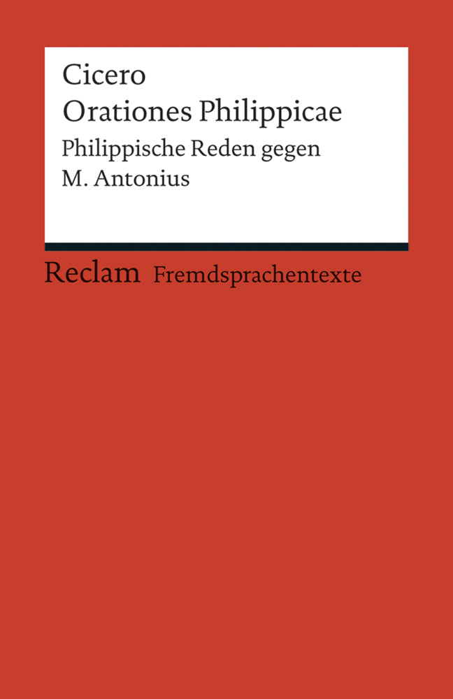 Orationes Philippicae. Philippische Reden gegen M. Antonius (Fremdsprachentexte) (Cicero)