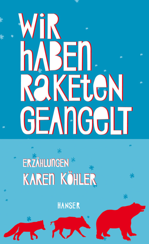 Wir haben Raketen geangelt (Karen Köhler)