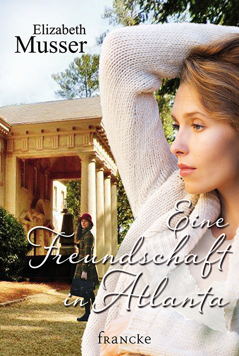 Eine Freundschaft in Atlanta (Elizabeth Musser)