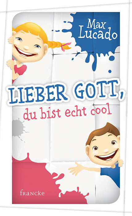 Lieber Gott, du bist echt cool (Max Lucado)