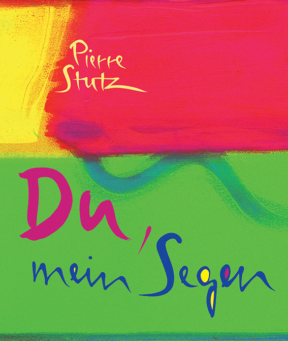 Du, mein Segen (Pierre Stutz)