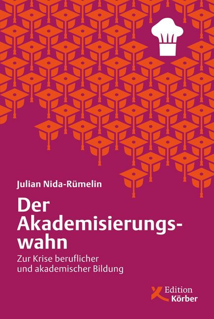 Der Akademisierungswahn (Julian Nida-Rümelin)