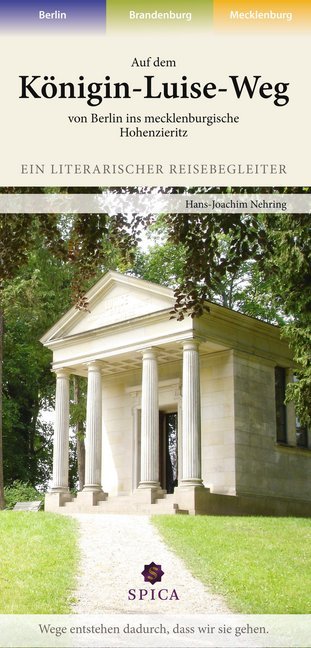 Auf dem Königin-Luise-Weg von Berlin ins mecklenburgische Hohenzieritz (Hans-Joachim Nehring)