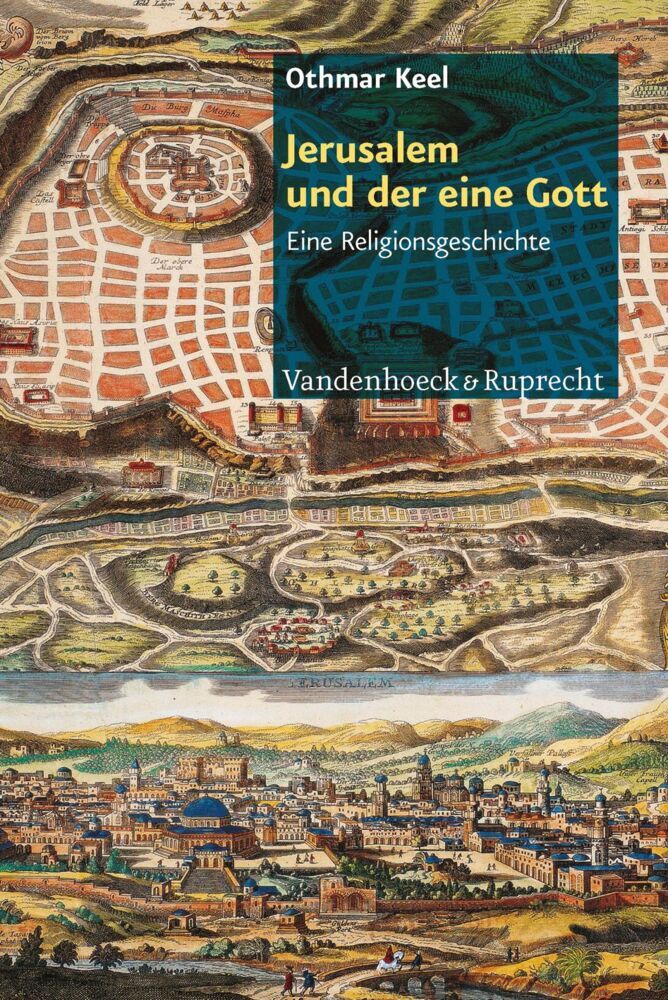 Jerusalem und der eine Gott (Othmar Keel)