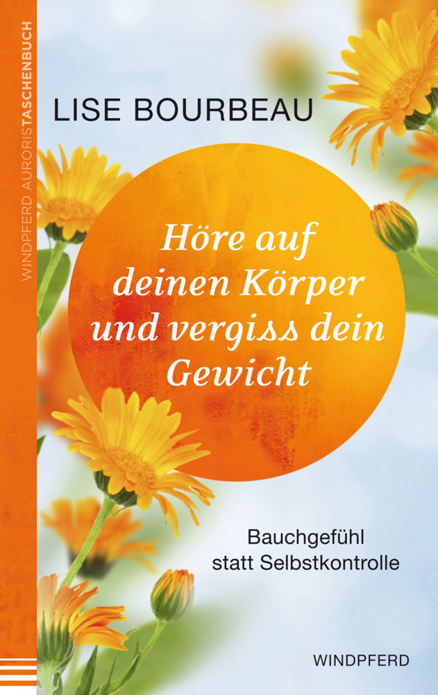 Höre auf deinen Körper und vergiss dein Gewicht (Lise Bourbeau)