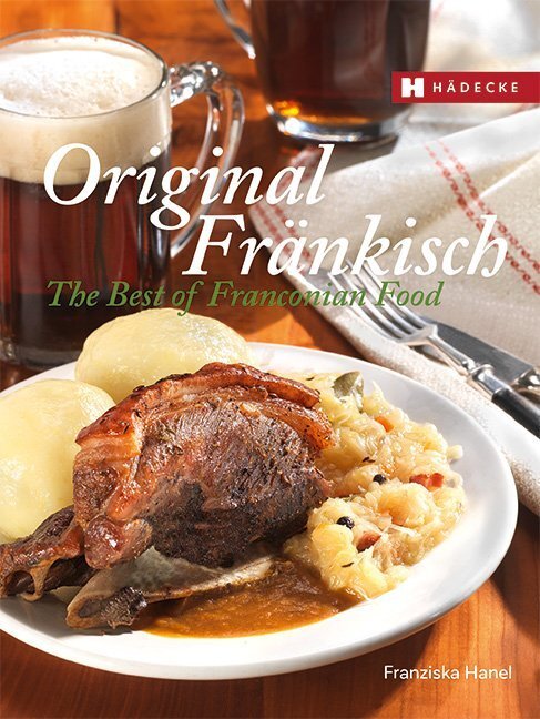 Original Fränkisch - The Best of Franconian Food (Franziska Hanel)