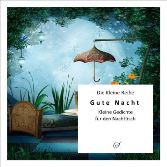Gute Nacht - Kurze Gedichte für den Nachttisch (Götz Gußmann)