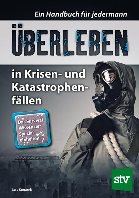 Überleben in Krisen- und Katastrophenfällen (Lars Konarek)