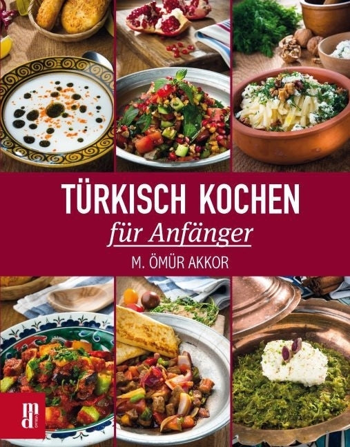 Türkisch Kochen für Anfänger (M. Ömür Akkor)