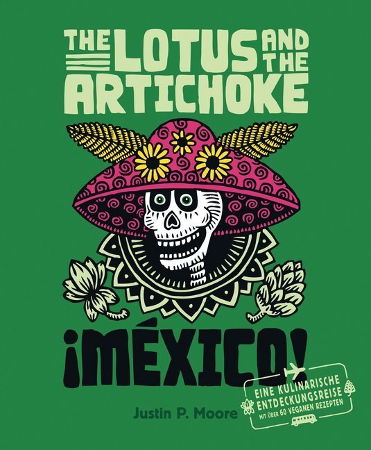 The Lotus and the Artichoke - Mexico! (Justin P. Moore)
