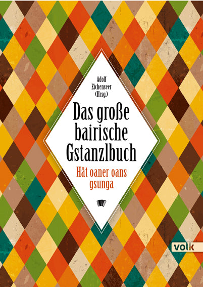 Das große bairische Gstanzlbuch (Adolf Eichenseer)
