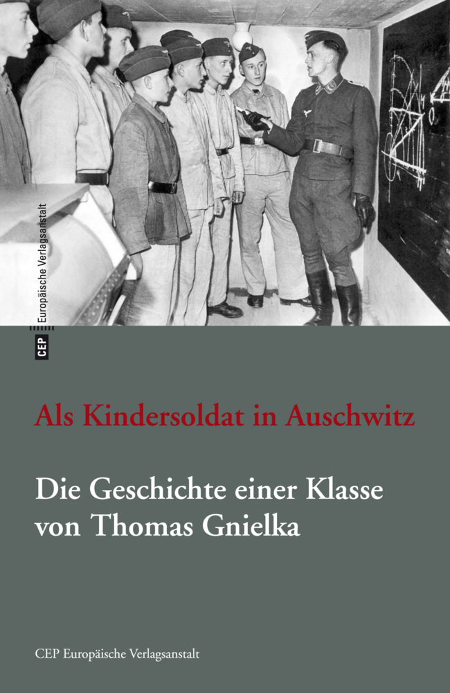 Als Kindersoldat in Auschwitz (Thomas Gnielka)