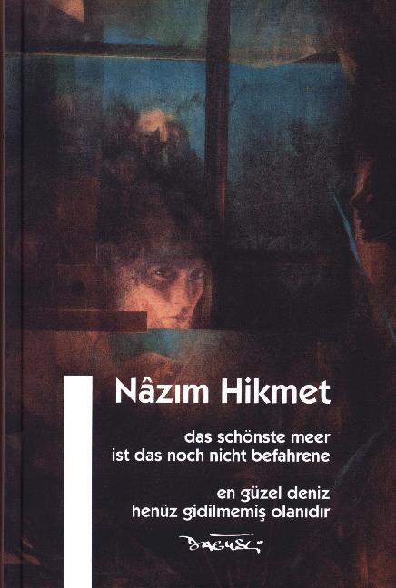 Das schönste Meer ist das noch nicht befahrene. En Güzel Deniz Henüz Gidilmemis Olanidir (Nazim Hikmet)