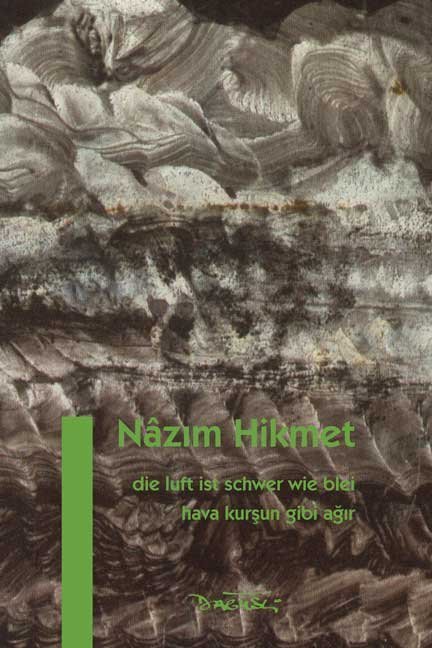 Die Luft ist schwer wie Blei. Hava Kursun Gibi Agir (Nazim Hikmet)