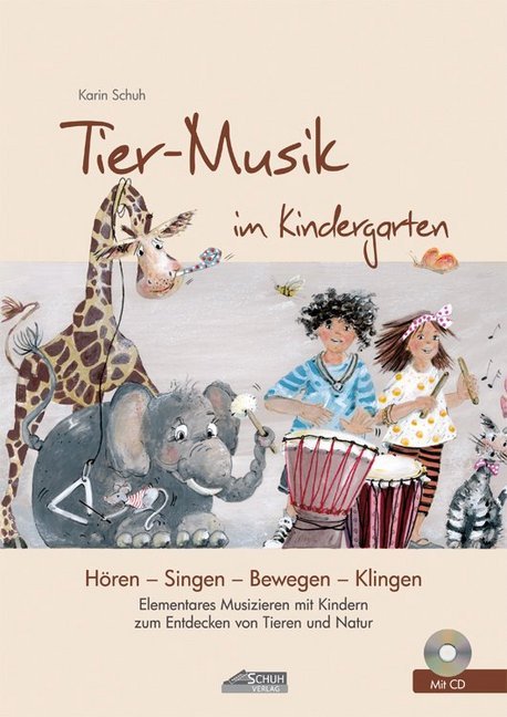 Tier-Musik im Kindergarten (inkl. Lieder-CD), m. 1 Audio-CD (Karin Schuh)