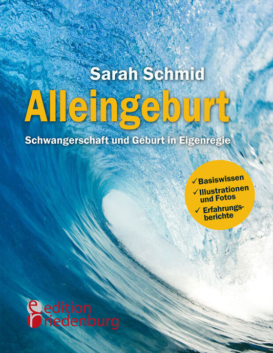 Alleingeburt - Schwangerschaft und Geburt in Eigenregie (Sarah Schmid)