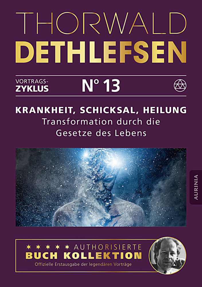 Krankheit, Schicksal, Heilung - Transformation durch die Gesetze des Lebens (Thorwald Dethlefsen)