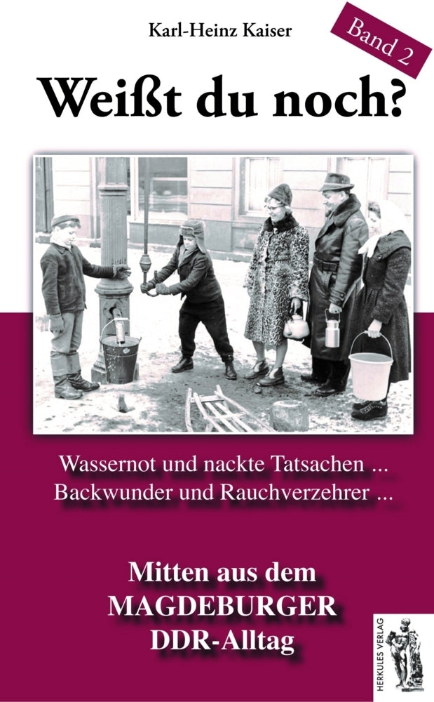 Weißt du noch? Mitten aus dem Magdeburger DDR-Alltag (Karl Heinz Kaiser)