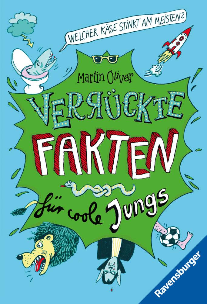 Verrückte Fakten, Band 1 - Welcher Käse stinkt am meisten? Verrückte Fakten für coole Jungs (Martin Oliver)