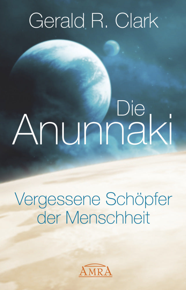 Die Anunnaki (Gerald R. Clark)