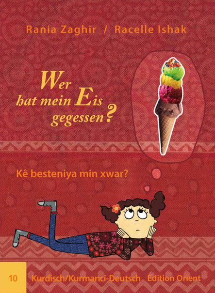 Wer hat mein Eis gegessen? (Kurdisch/Kurmanci-Deutsch). Kê besteniya min xwar? (Rania Zaghir)