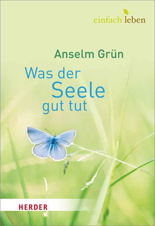 Was der Seele gut tut (Anselm Grün)