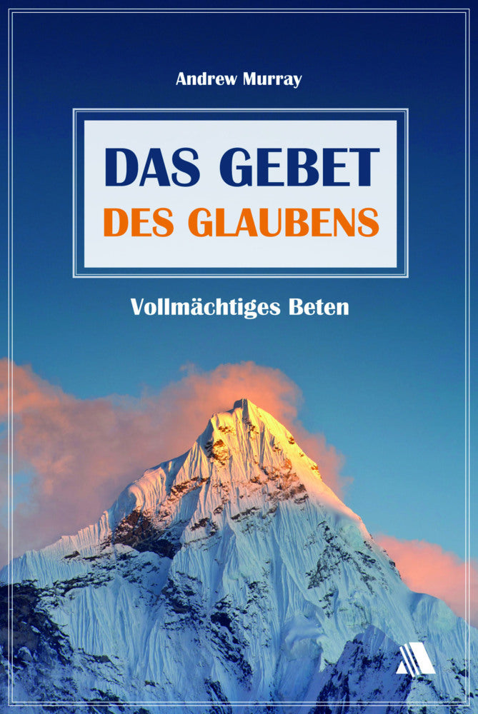 Das Gebet des Glaubens (Andrew Murray)