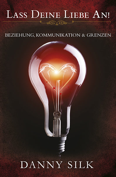 Lass deine Liebe an! (Danny Silk)