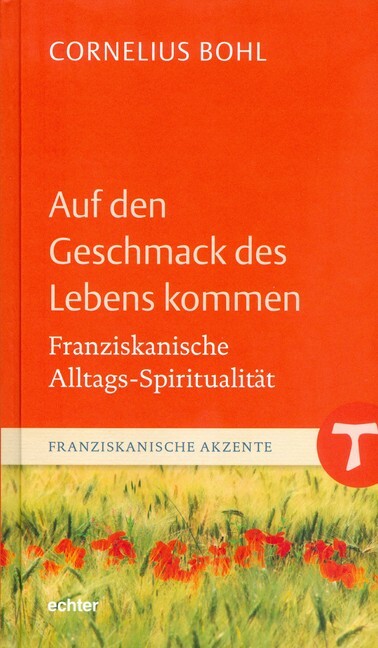 Auf den Geschmack des Lebens kommen (Cornelius Bohl)