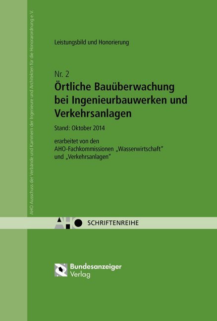 Örtliche Bauüberwachung bei Ingenieurbauwerken und Verkehrsanlagen (Aho Ausschuss Der Verbände Und Kammern Der Ingenieure Und Architekte)