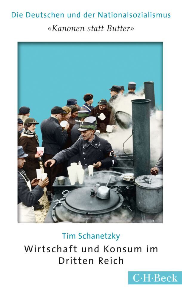 'Kanonen statt Butter'. Wirtschaft und Konsum im Dritten Reich (Tim Schanetzky)