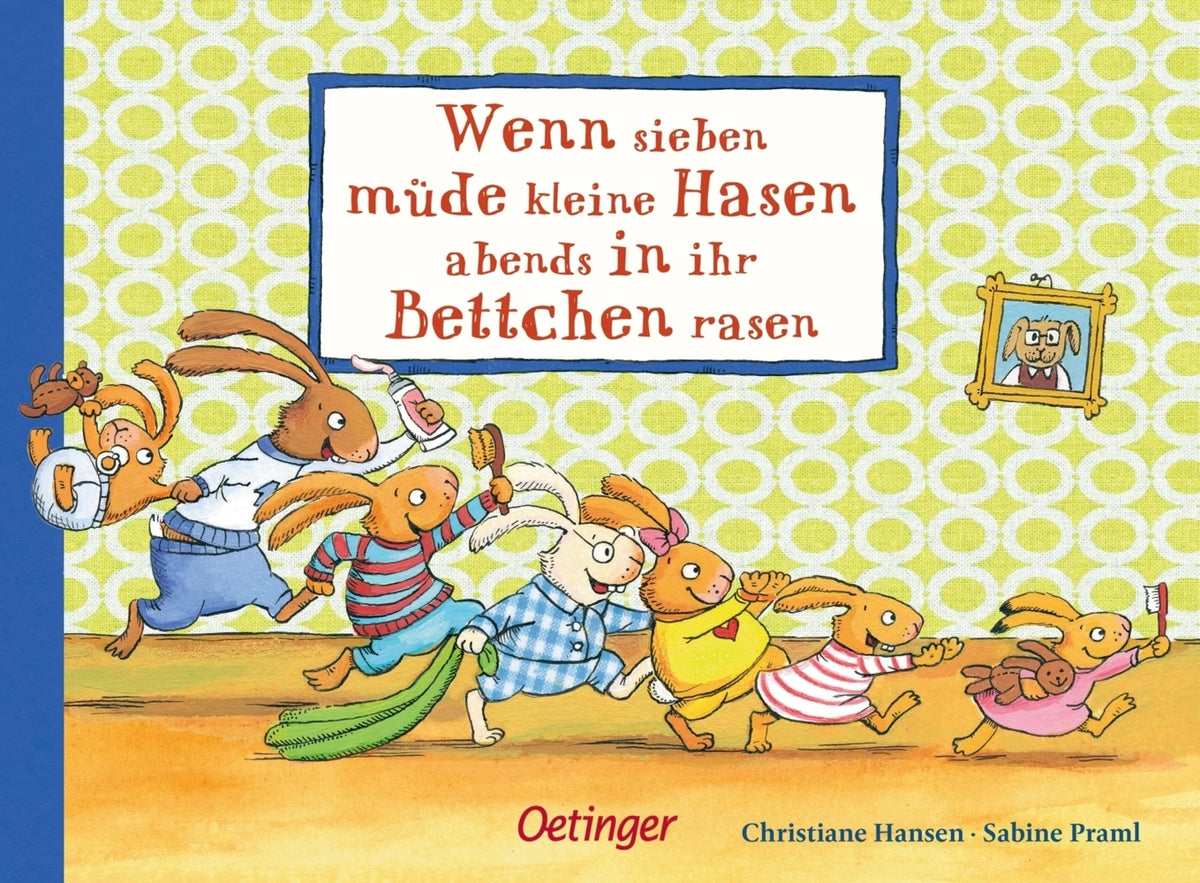Wenn sieben müde kleine Hasen abends in ihr Bettchen rasen (Sabine Praml)