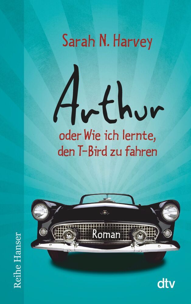 Arthur oder Wie ich lernte, den T-Bird zu fahren (Sarah N. Harvey)