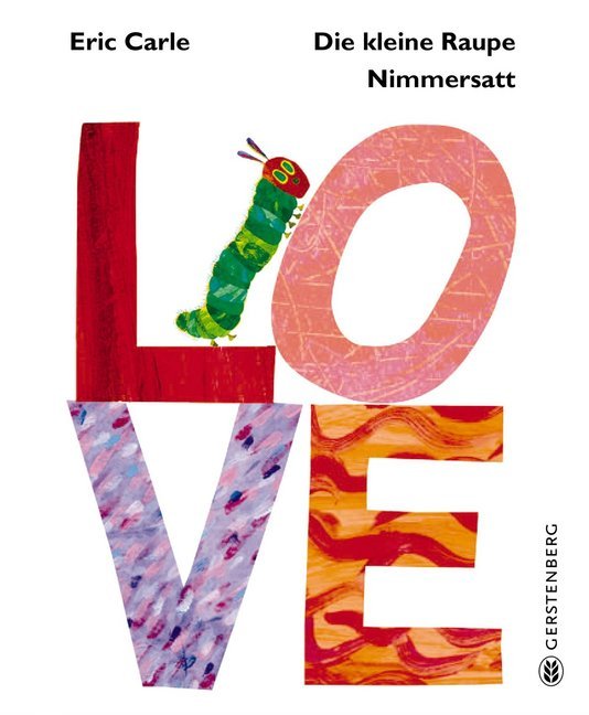 Die kleine Raupe Nimmersatt - LOVE (Eric Carle)