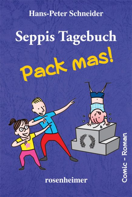 Seppis Tagebuch - Pack mas! (Hans-Peter Schneider)