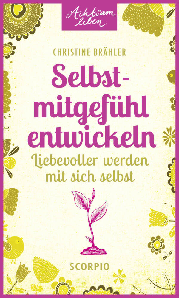 Selbstmitgefühl entwickeln (Christine Brähler)