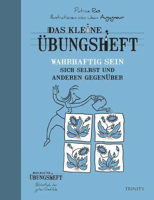Das kleine Übungsheft - Wahrhaftig sein sich selbst und anderen gegenüber (Patrice Ras)