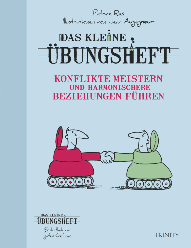 Das kleine Übungsheft - Konflikte meistern und harmonischere Beziehungen führen (Patrice Ras)