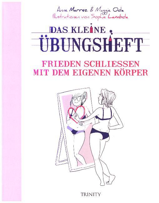 Das kleine Übungsheft - Frieden schließen mit dem eigenen Körper (Anne Marrez)