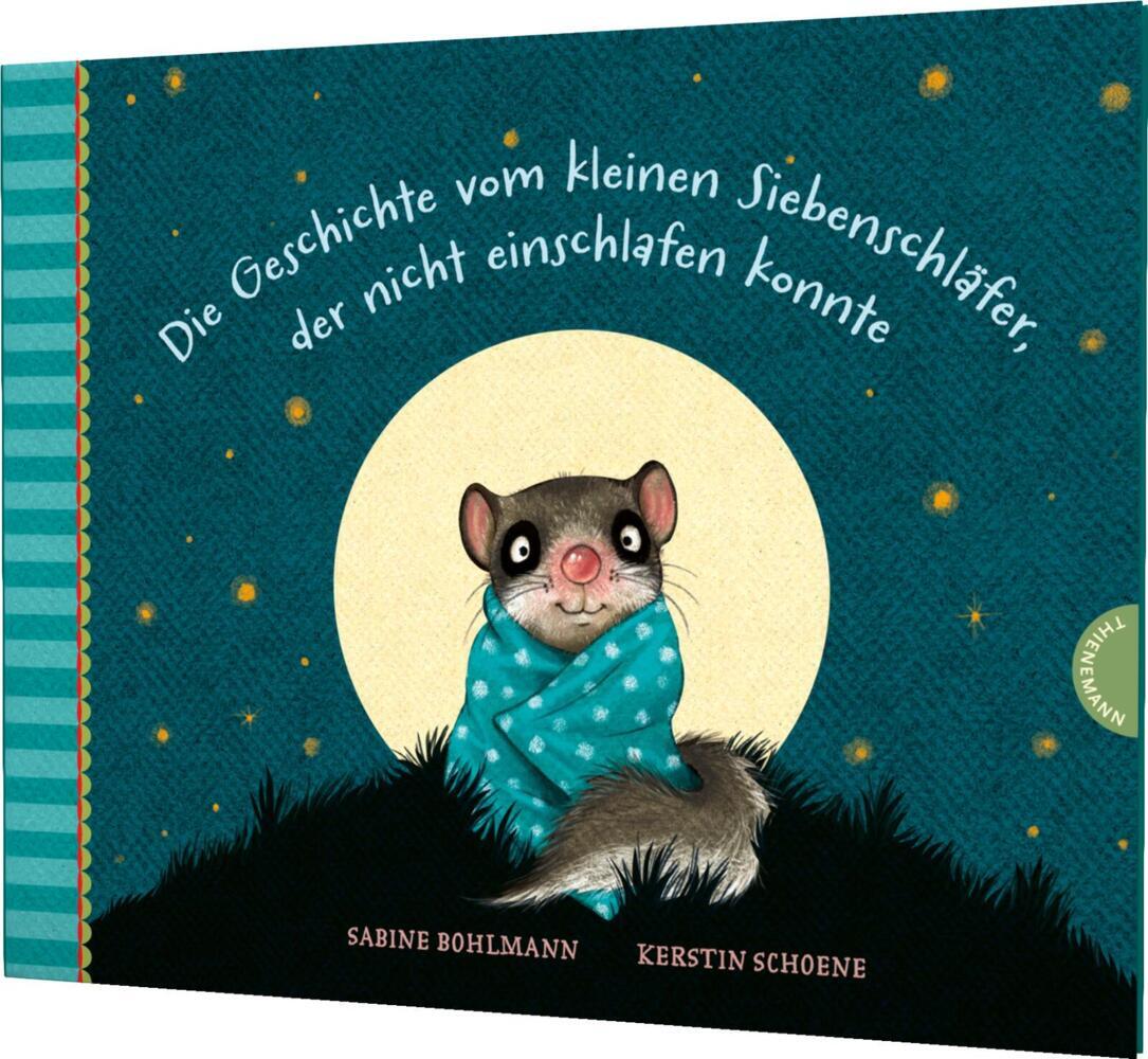 Der kleine Siebenschläfer 1: Die Geschichte vom kleinen Siebenschläfer, der nicht einschlafen konnte (Sabine Bohlmann)