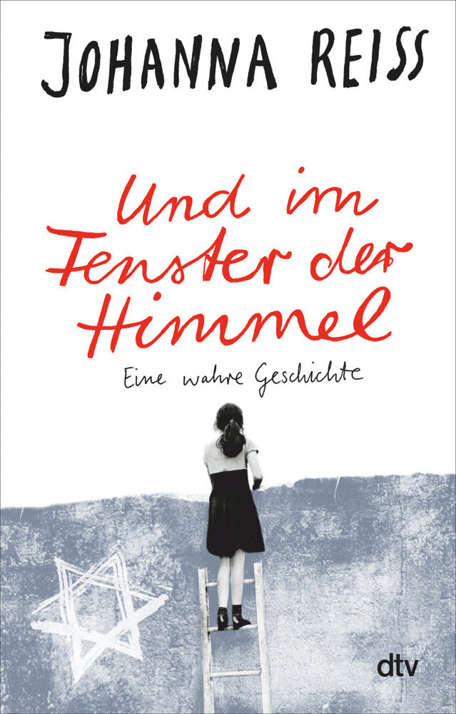Und im Fenster der Himmel Eine wahre Geschichte (Johanna Reiss)