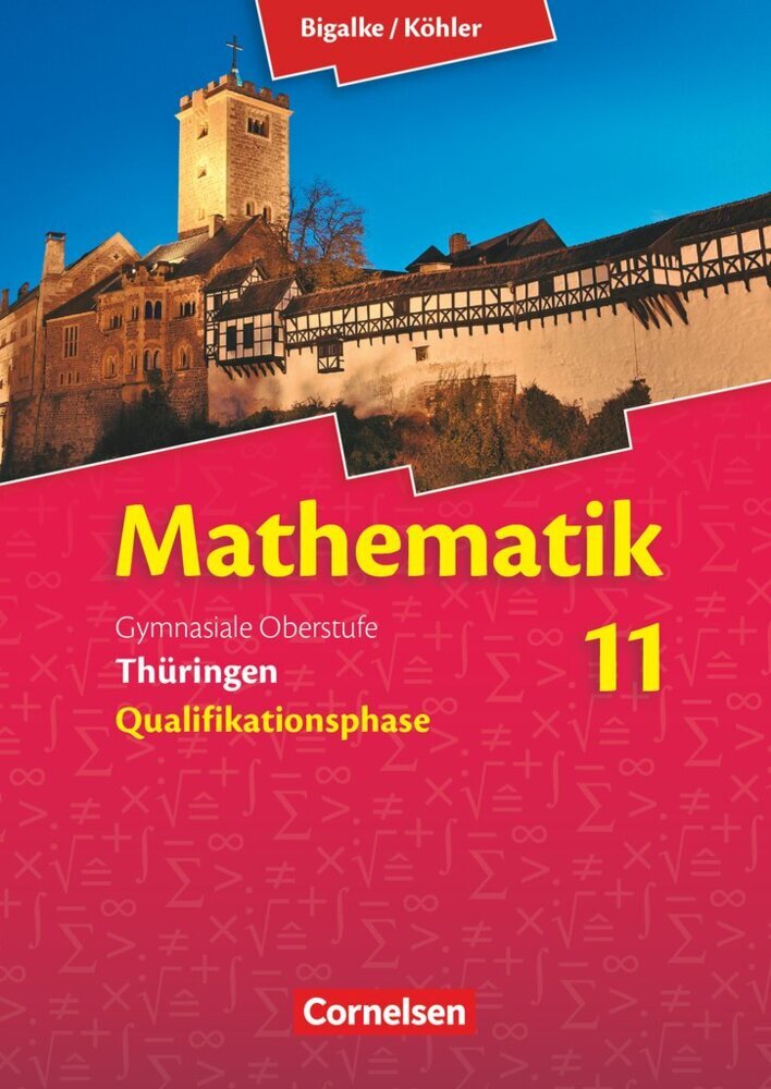 Bigalke/Köhler: Mathematik - Thüringen - Ausgabe 2015 - 11. Schuljahr (Norbert Köhler)