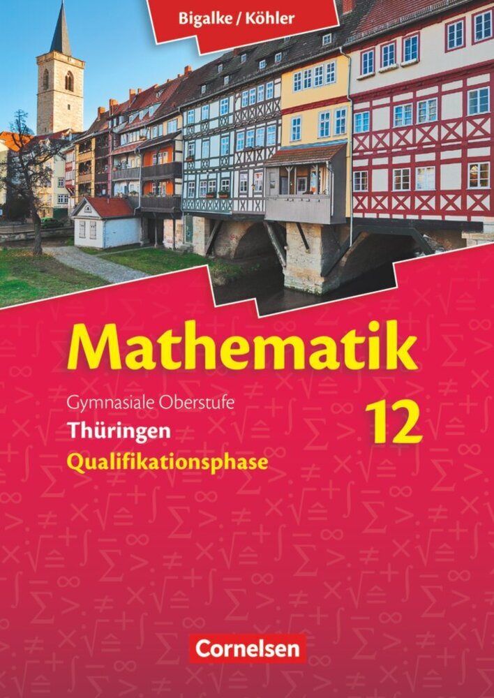 Bigalke/Köhler: Mathematik - Thüringen - Ausgabe 2015 - 12. Schuljahr (Wilfried Zappe)