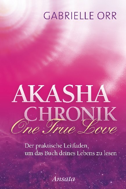 Akasha-Chronik. One True Love (Gabrielle Orr)