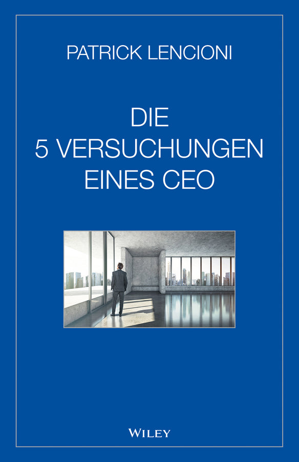 Die fünf Versuchungen eines CEO (Patrick M. Lencioni)